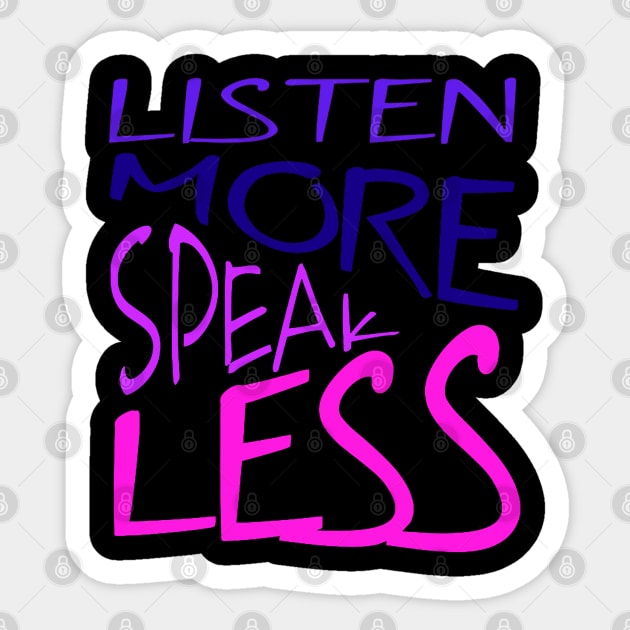 Listen More Speak Less Effective Communication Quote Sticker by taiche